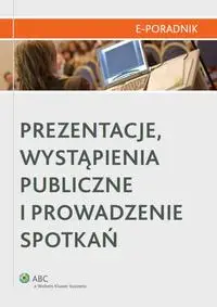 eBook Prezentacje, wystąpienia publiczne i prowadzenie spotkań - Małgorzata Sidor-Rządkowska