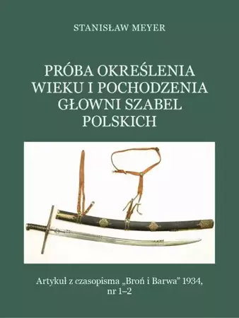 eBook Próba określenia wieku i pochodzenia głowni szabel polskich - Stanisław Meyer