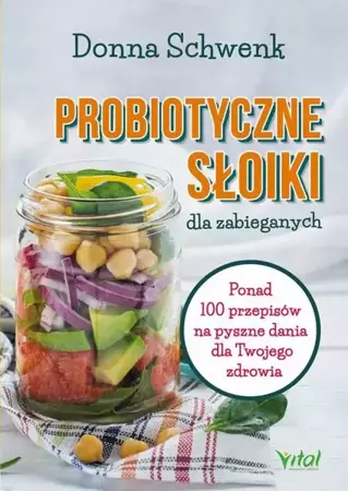 eBook Probiotyczne słoiki dla zabieganych. Ponad 100 przepisów na pyszne dania dla Twojego zdrowia - Donna Schwenk