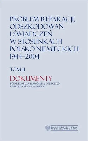 eBook Problem reparacji, odszkodowań i świadczeń w stosunkach polsko-niemieckich 1944-2004, tom I: Studia, tom II: Dokumenty - Witold. M Góralski