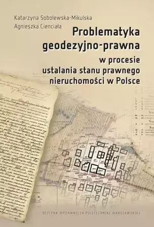 eBook Problematyka geodezyjno-prawna w procesie ustalania stanu prawnego nieruchomości w Polsce - Katarzyna Sobolewska-Mikulska
