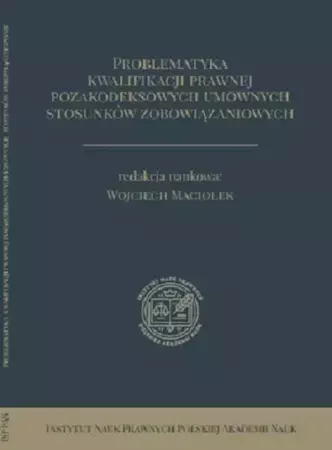 eBook Problematyka kwalifikacji prawnej pozakodeksowych umownych stosunków zobowiązaniowych - Wojciech Maciołek