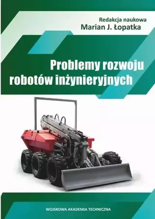 eBook Problemy rozwoju robotów inżynieryjnych - Marian J. Łopatka