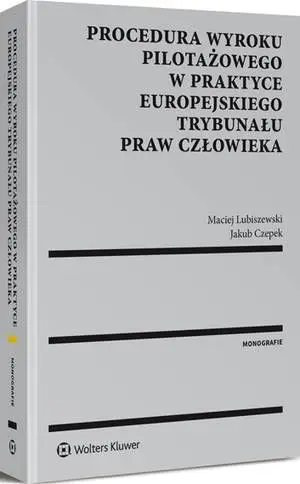 eBook Procedura wyroku pilotażowego w praktyce Europejskiego Trybunału Praw Człowieka - Jakub Czepek