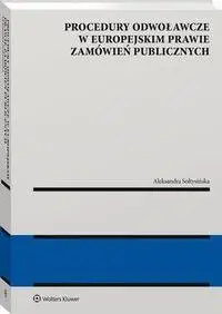 eBook Procedury odwoławcze w europejskim prawie zamówień publicznych - Aleksandra Sołtysińska