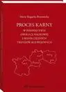 eBook Proces karny w perspektywie ewolucji naukowej i współczesnych trendów rozwojowych - Maria Rogacka-Rzewnicka