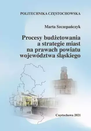 eBook Procesy budżetowania a strategie miast na prawach powiatu województwa śląskiego - Marta Szczepańczyk