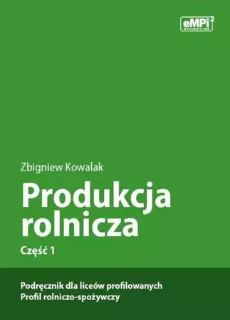 eBook Produkcja rolnicza, cz. 1 – podręcznik dla liceów profilowanych, profil rolniczo-spożywczy - Zbigniew Kowalak