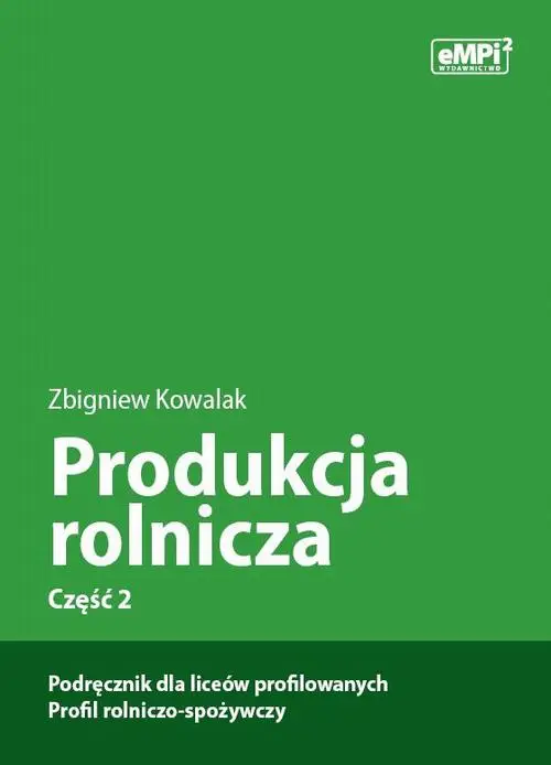 eBook Produkcja rolnicza, cz. 2 – podręcznik dla liceów profilowanych, profil rolniczo-spożywczy - Zbigniew Kowalak