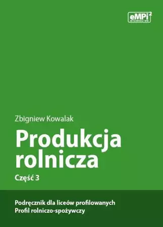 eBook Produkcja rolnicza, cz. 3 – podręcznik dla liceów profilowanych, profil rolniczo-spożywczy - Zbigniew Kowalak