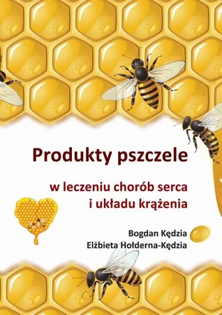 eBook Produkty pszczele w leczeniu chorób serca i układu krążenia - Bogdan Kędzia epub