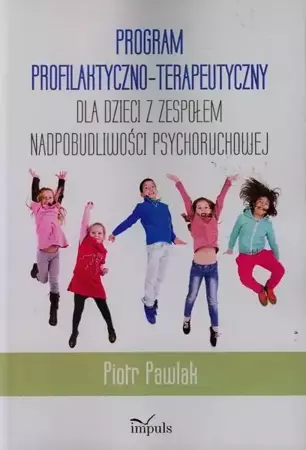 eBook Program profilaktyczno-terapeutyczny dla dzieci z zespołem nadpobudliwości psychoruchowej - Piotr Pawlak mobi epub