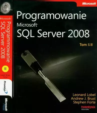 eBook Programowanie Microsoft SQL Server 2008 Tom 1 i 2 - Leonard Lobel, Andrew J. Brust, Stephen Forte