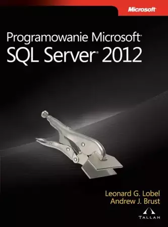 eBook Programowanie Microsoft SQL Server 2012 - Andrew Brust, Leonard G. Lobel