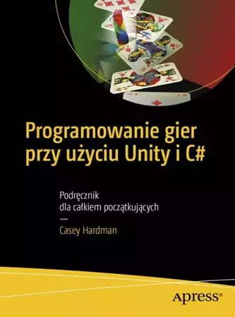 eBook Programowanie gier przy użyciu Unity i C# - Casey Hardman