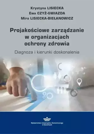 eBook Projakościowe zarządzanie w organizacjach ochrony zdrowia - Krystyna Lisiecka