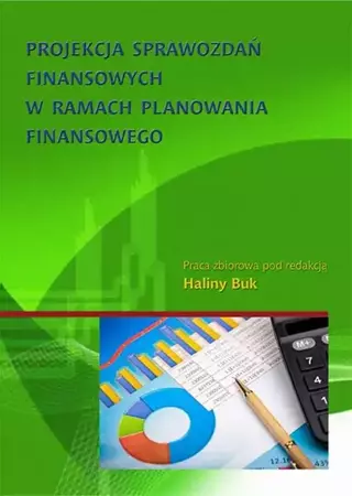 eBook Projekcja sprawozdań finansowych w ramach planowania finansowego - Halina Buk