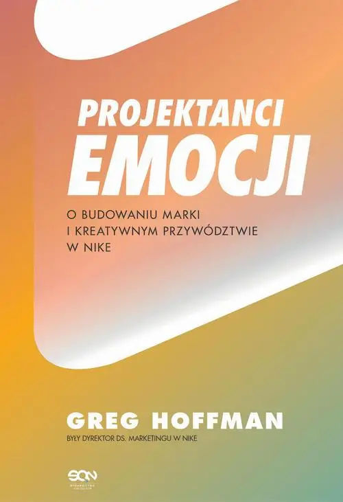 eBook Projektanci emocji. O budowaniu marki i kreatywnym przywództwie w Nike - Greg Hoffman epub mobi