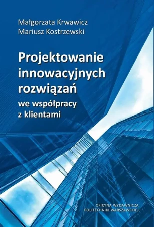 eBook Projektowanie innowacyjnych rozwiązań we współpracy z klientami - Małgorzata Krwawicz