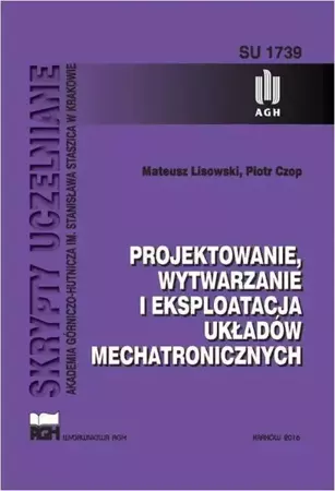 eBook Projektowanie, wytwarzanie i eksploatacja układów mechatronicznych - Mateusz Lisowski