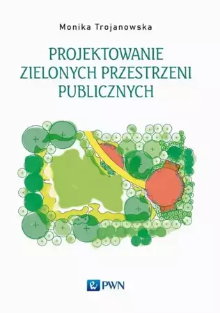 eBook Projektowanie zielonych przestrzeni publicznych - Monika Trojanowska epub mobi
