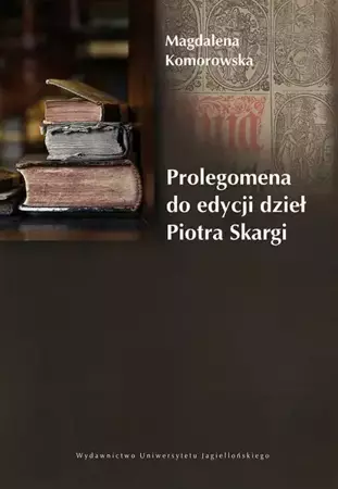 eBook Prolegomena do edycji dzieł Piotra Skargi - Magdalena Komorowska