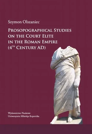 eBook Prosopographical studies on the court elite in the Roman Empire (4th century A. D.) - Szymon Olszaniec