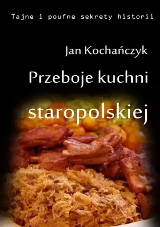 eBook Przeboje kuchni staropolskiej - Jan Kochańczyk epub