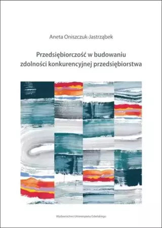 eBook Przedsiębiorczość w budowaniu zdolności konkurencyjnej przedsiębiorstw - Aneta Oniszczuk-Jastrząbek