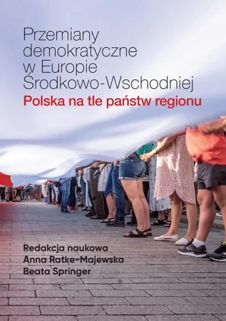 eBook Przemiany demokratyczne w Europie Środkowo-Wschodniej Polska na tle państw regionu - Anna Ratke-Majewska