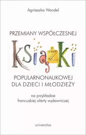 eBook Przemiany współczesnej książki popularnonaukowej dla dzieci i młodzieży (na przykładzie francuskiej - Agnieszka Wandel