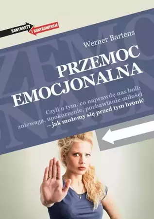 eBook Przemoc emocjonalna. Czyli o tym, co naprawdę nas boli: zniewaga, upokorzenie, pozbawianie miłości - jak możemy się przed tym bronić - Werner Bartens mobi epub