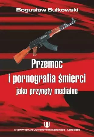eBook Przemoc i pornografia śmierci jako przynęty medialne - Bogusław Sułkowski
