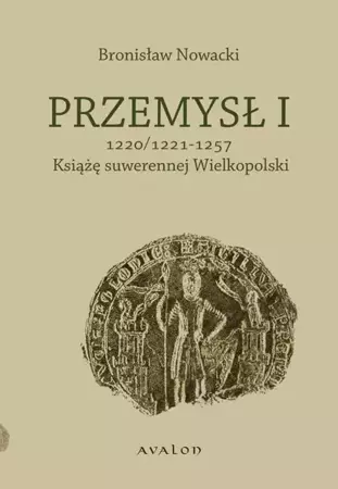 eBook Przemysł I 1220/1221-1257 Książę suwerennej Wielkopolski - Bronisław Nowacki