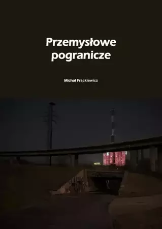 eBook Przemysłowe pogranicze - Michał Frąckiewicz