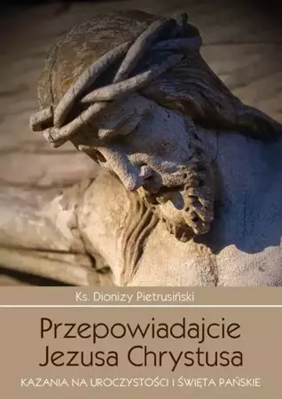 eBook Przepowiadajcie Jezusa Chrystusa - Dionizy Pietrusiński mobi epub