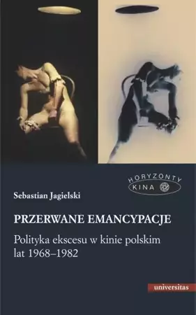 eBook Przerwane emancypacje Polityka ekscesu w kinie polskim lat 1968-1982 - Sebastian Jagielski mobi epub