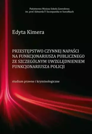 eBook Przestępstwo czynnej napaści na funkcjonariusza publicznego ze szczególnym uwzględnieniem funkcjonariusza Policji - Edyta Kimera
