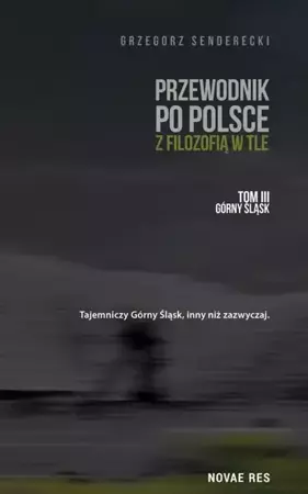 eBook Przewodnik po Polsce z filozofią w tle. Tom III: Górny Śląsk - Grzegorz Senderecki epub mobi