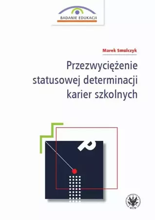 eBook Przezwyciężenie statusowej determinacji karier szkolnych - Marek Smulczyk mobi epub