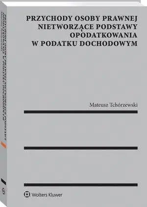 eBook Przychody osoby prawnej nietworzące podstawy opodatkowania w podatku dochodowym - Mateusz Tchórzewski