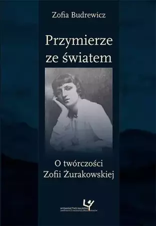 eBook Przymierze ze światem. O twórczości Zofii Żurakowskiej - Zofia Budrewicz