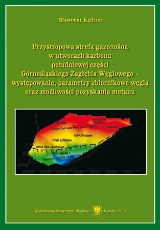 eBook Przystropowa strefa gazonośna w utworach karbonu południowej części Górnośląskiego Zagłębia Węglowego - występowanie, parametry zbiornikowe węgla oraz możliwości pozyskania metanu - Sławomir Kędzior