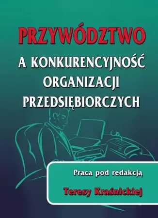 eBook Przywództwo a konkurencyjność organizacji przedsiębiorczych - Teresa Kraśnicka