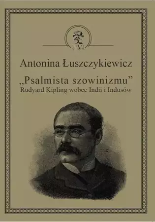 eBook „Psalmista szowinizmu” Rudyard Kipling wobec Indii i Indusów - Antonina Łuszczykiewicz