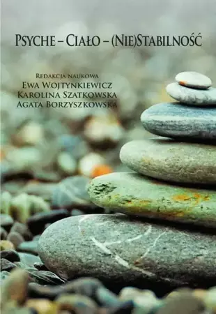 eBook Psyche – Ciało – (Nie)Stabilność - Ewa Wojtynkiewicz