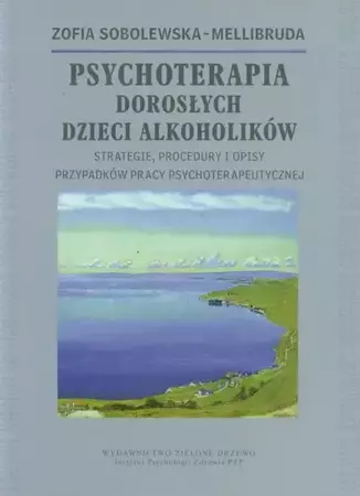 eBook Psychoterapia Dorosłych Dzieci Alkoholików - Zofia Sobolewska-Mellibruda