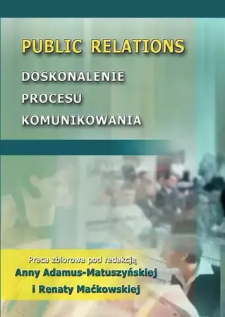 eBook Public Relations. Doskonalenie procesu komunikowania - Anna Adamus-Matuszyńska