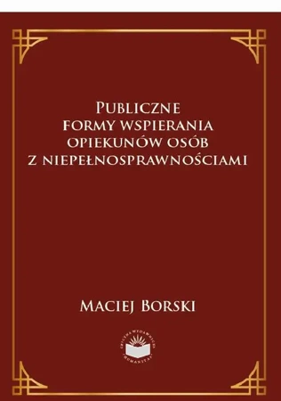 eBook Publiczne formy wspierania opiekunów osób z niepełnosprawnościami - Maciej Borski