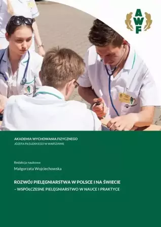 eBook ROZWÓJ PIELĘGNIARSTWA W POLSCE I NA ŚWIECIE – WSPÓŁCZESNE PIELĘGNIARSTWO W NAUCE I PRAKTYCE - Małgorzata Wojciechowska